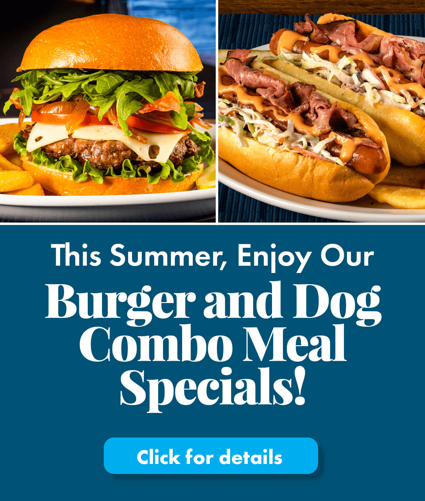 This summer enjoy our Burger and Dog Combo Meal Specials!