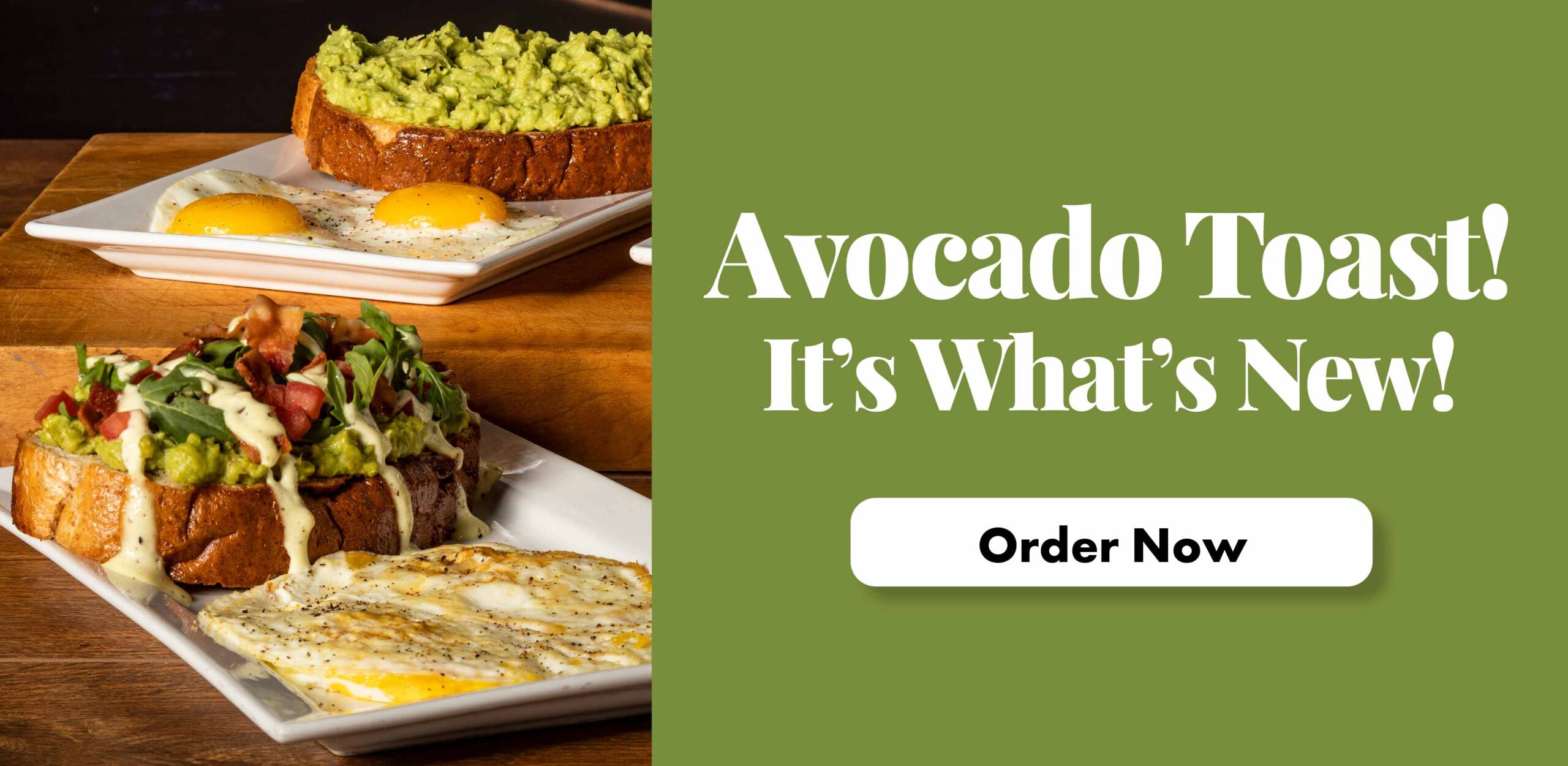 Avocado toast! It's what's new! Click for details