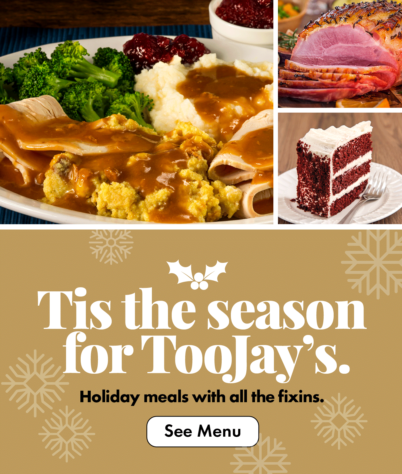 Tis the season for TooJay's. Holiday meals with all the fixings. Click to see the menu
