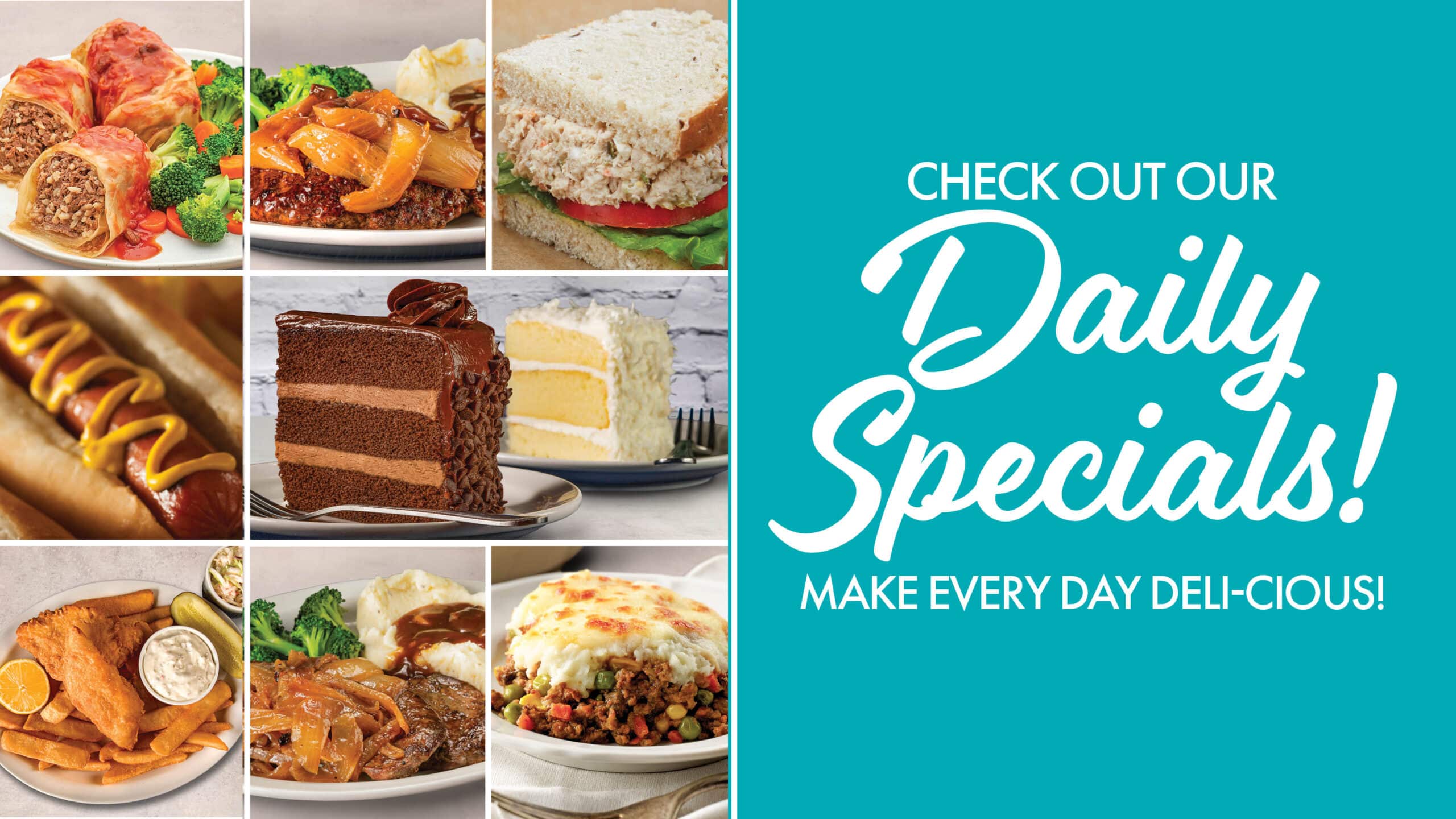 Check out our Daily Specials! Make every day Deli-cious!