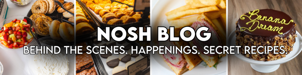 Nosh Blog. Behind the scenes. Happenings. Secret recipes.